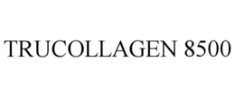 TRUCOLLAGEN 8500 trademark