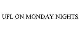 UFL ON MONDAY NIGHTS trademark
