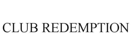 CLUB REDEMPTION trademark