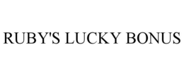 RUBY'S LUCKY BONUS trademark