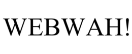 WEBWAH! trademark