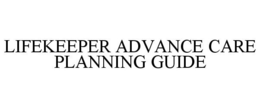 LIFEKEEPER ADVANCE CARE PLANNING GUIDE trademark
