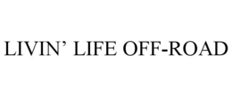 LIVIN' LIFE OFF-ROAD trademark