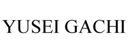 YUSEI GACHI trademark