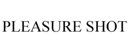 PLEASURE SHOT trademark