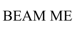 BEAM ME trademark