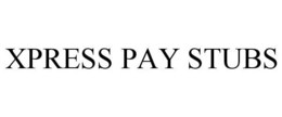 XPRESS PAY STUBS trademark