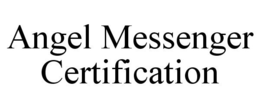 ANGEL MESSENGER CERTIFICATION trademark