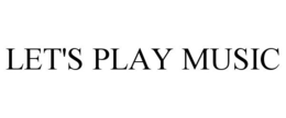 LET'S PLAY MUSIC trademark