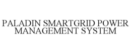 PALADIN SMARTGRID POWER MANAGEMENT SYSTEM trademark
