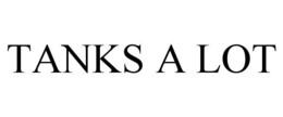 TANKS A LOT trademark