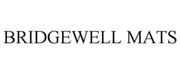 BRIDGEWELL MATS trademark
