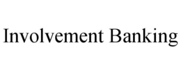 INVOLVEMENT BANKING trademark