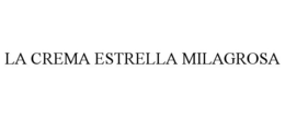 LA CREMA ESTRELLA MILAGROSA trademark