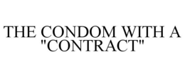 THE CONDOM WITH A "CONTRACT" trademark