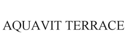 AQUAVIT TERRACE trademark