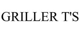 GRILLER T'S trademark
