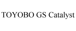 TOYOBO GS CATALYST trademark