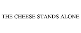 THE CHEESE STANDS ALONE trademark
