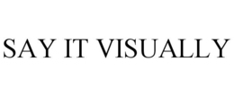 SAY IT VISUALLY trademark