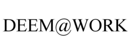 DEEM@WORK trademark