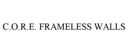 C.O.R.E. FRAMELESS WALLS trademark