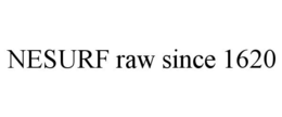 NESURF RAW SINCE 1620 trademark