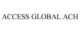 ACCESS GLOBAL ACH trademark