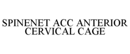 SPINENET ACC ANTERIOR CERVICAL CAGE trademark