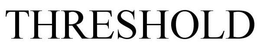 THRESHOLD trademark