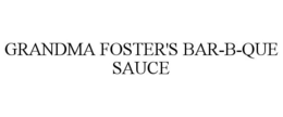 GRANDMA FOSTER'S BAR-B-QUE SAUCE trademark
