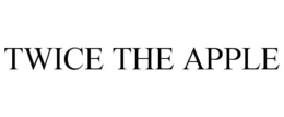 TWICE THE APPLE trademark