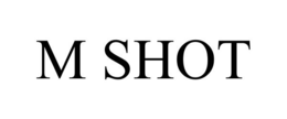 M SHOT trademark