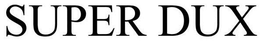 SUPER DUX trademark