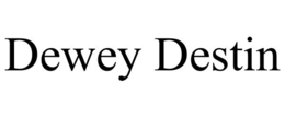 DEWEY DESTIN trademark