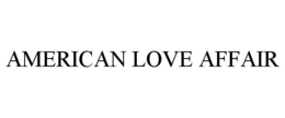 AMERICAN LOVE AFFAIR trademark