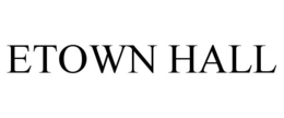 ETOWN HALL trademark