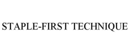 STAPLE-FIRST TECHNIQUE trademark