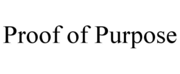 PROOF OF PURPOSE trademark