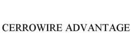 CERROWIRE ADVANTAGE trademark