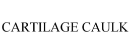 CARTILAGE CAULK trademark