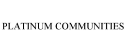PLATINUM COMMUNITIES trademark