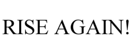 RISE AGAIN! trademark