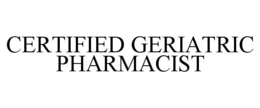 CERTIFIED GERIATRIC PHARMACIST trademark