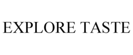 EXPLORE TASTE trademark