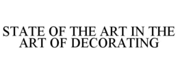 STATE OF THE ART IN THE ART OF DECORATING trademark