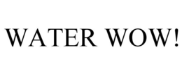 WATER WOW! trademark