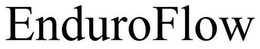 ENDUROFLOW trademark