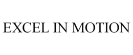 EXCEL IN MOTION trademark