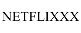 NETFLIXXX trademark